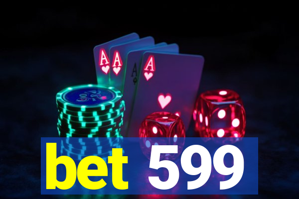 bet 599